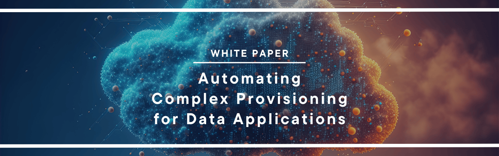 White paper: automating complex provisioning for data applications. Learn how an automated control plane can solve all your deployment bottlenecks. White paper: automating complex provisioning for data applications. Learn how an automated control plane can solve all your deployment bottlenecks.
