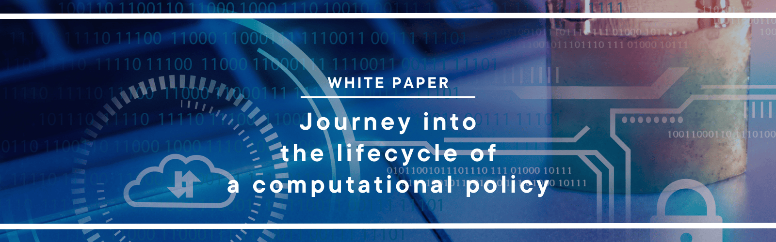 Journey into the lifecycle of a computational policy. The white paper includes what a computational policy is and does.