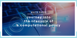 white paper: Journey into the lifecycle of a computational policy that focuses on automated governance policies that are implemented as code.